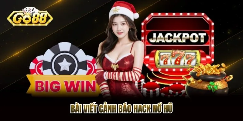 Bài viết cảnh báo hack nổ hũ Bài viết cảnh báo hack nổ hũ