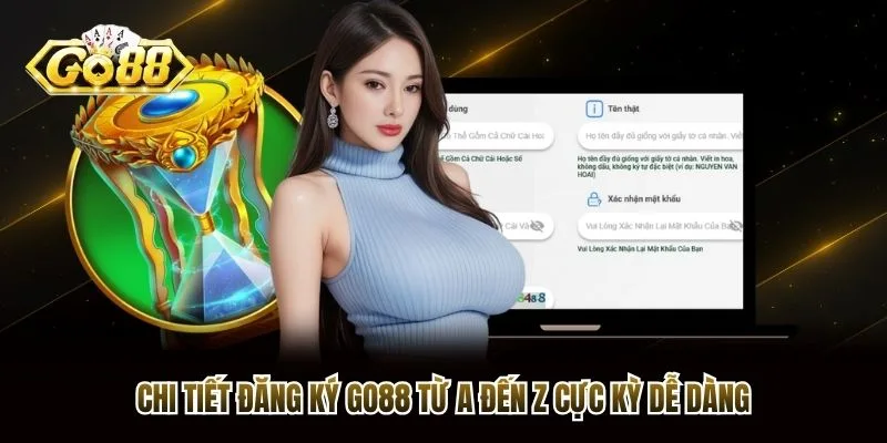 Chi tiết đăng ký Go88 từ A đến Z cực kỳ dễ dàng