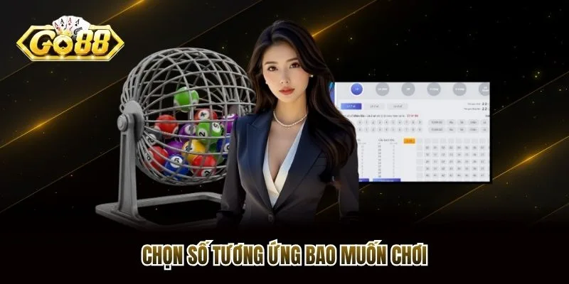 Chọn số tương ứng bao muốn chơi