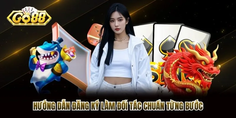 Hướng dẫn đăng ký làm đối tác chuẩn từng bước Hướng dẫn đăng ký làm đối tác chuẩn từng bước