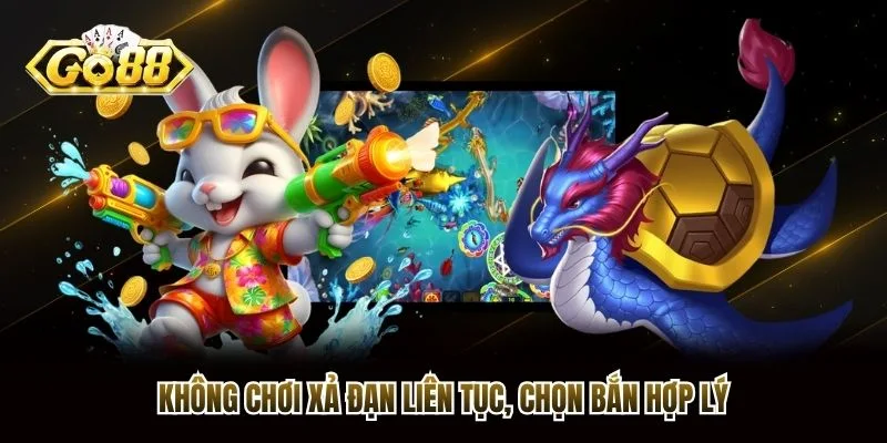Không chơi xả đạn liên tục, chọn bắn hợp lý Không chơi xả đạn liên tục, chọn bắn hợp lý