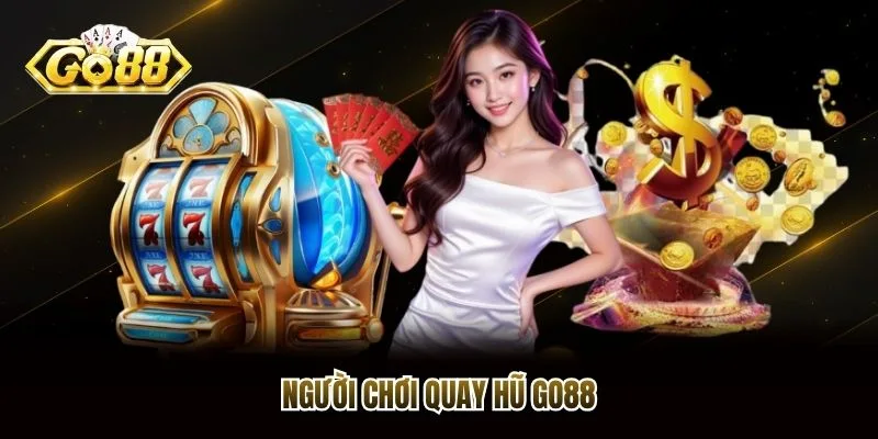 Người chơi quay hũ Go88
