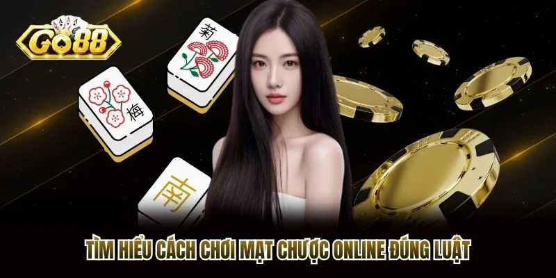 Tìm hiểu cách chơi mạt chược online đúng luật