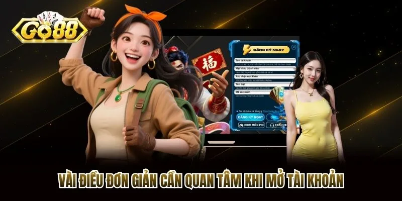 Vài điều đơn giản cần quan tâm khi mở tài khoản